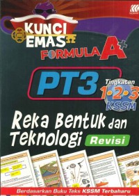 KUNCI EMAS FORMULA A+ PT3 REKA BENTUK DAN TEKNOLOGI TINGKATAN 1.2.3