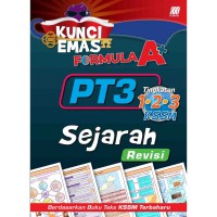 KUNCI EMAS FORMULA A+ PT3 TINGKATAN 1.2.3 SEJARAH